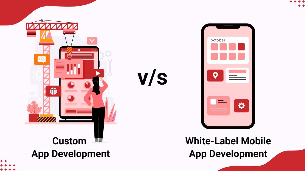 comparison between white label and custom app